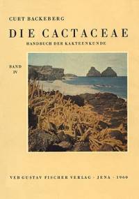 Die Cactaceae Handbuch der Kakteenkunde band 4 - Curt Backenberg