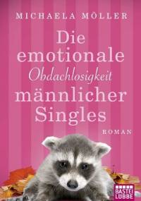 Die emotionale Obdachlosigkeit männlicher Singles - Michaela Möller