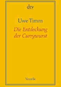 Die Entdeckung der Currywurst - Uwe Timm