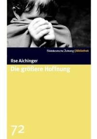 Die größere Hoffnung - Ilse Aichinger