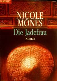 Die Jadefrau - Nicole Mones