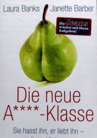 Die neue A****-Klasse - Laura Banks, Janette Barber