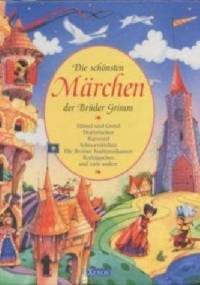 Die schönsten Märchen der Brüder Grimm - Jacob Grimm, Wilhelm Grimm