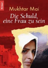 Die Schuld, eine Frau zu sein - Mukhtar Mai, Marie-Therese Cuny