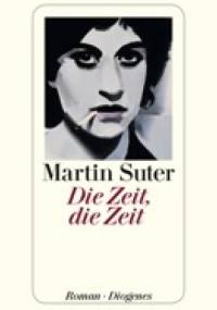 Die Zeit, die Zeit - Martin Suter