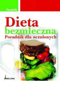 Dieta bezmleczna Poradnik dla uczulonych - Schroeder Florence E.