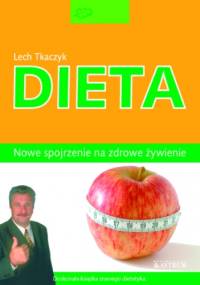Dieta funkcjonalna. Nowe spojrzenie na zdrowe żywienie - Lech Tkaczyk