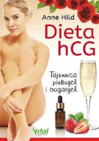Dieta hCG. Tajemnica pięknych i bogatych - Anne Hild