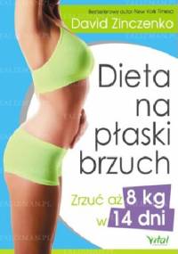 Dieta na płaski brzuch. Zrzuć aż 8 kg w 14 dni - David Zinczenko