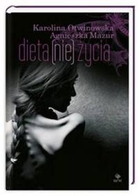 Dieta (nie) życia - Karolina Otwinowska, Agnieszka Mazur