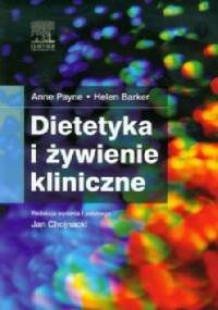 Dietetyka i żywienie kliniczne - Anne Payne, Helen Barker
