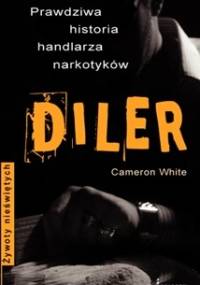 Diler. Prawdziwa historia handlarza narkotyków - White Cameron