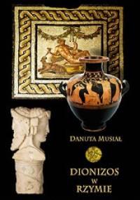 Dionizos w Rzymie - Danuta Musiał