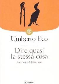 Dire quasi la stessa cosa - Umberto Eco