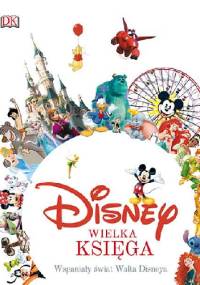 Disney. Wielka księga. Wspaniały świat Walta Disneya - Jim Fanning