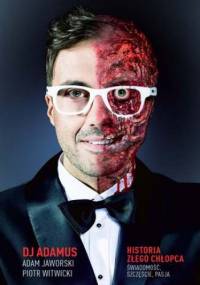 DJ Adamus Historia złego chłopca - Piotr Witwicki, Adam Jaworski