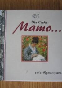 Dla Ciebie - Mamo... - praca zbiorowa