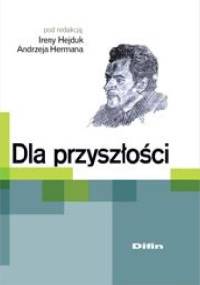 Dla przyszłości - Irena K. Hejduk, Andrzej Herman