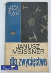 Dla zwycięstwa - Janusz Meissner