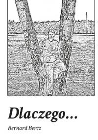 Dlaczego... - Bernard Bercz