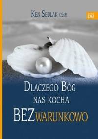 Dlaczego Bóg nas kocha bezwarunkowo - Ken Sedlak