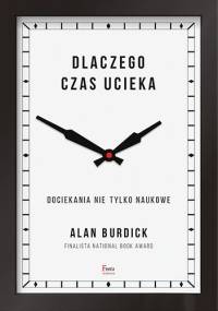 Dlaczego czas ucieka - Alan Burdick
