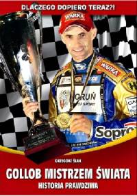Dlaczego dopiero teraz?! Gollob Mistrzem Świata: historia prawdziwa