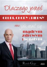 Dlaczego jesteś głupi, chory i biedny? - Randy Gage