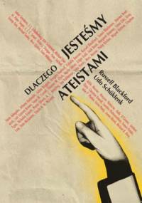 Dlaczego jesteśmy ateistami - Russell Blackford, Udo Schuklenk