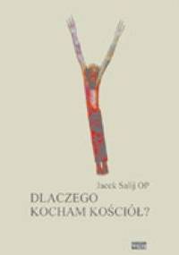 Dlaczego kocham Kościół? - Jacek Salij