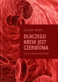 Dlaczego krew jest czerwona? - Liliana Trzpil
