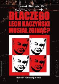 Dlaczego Lech Kaczyński Musiał Zginąć? - Leszek Pietrzak