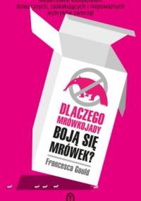 Dlaczego mrówkojady boją się mrówek? - Francesca Gould