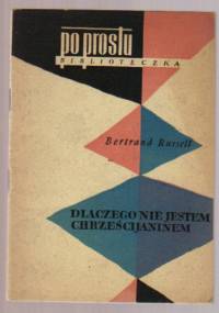 Dlaczego nie jestem chrześcijaninem? - Bertrand Russell