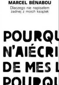 Dlaczego nie napisałem żadnej z moich książek - Marcel Bénabou