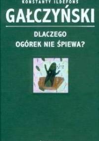 Dlaczego ogórek nie śpiewa? - Konstanty Ildefons Gałczyński