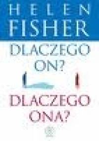 Dlaczego on? Dlaczego ona? - Helen Fisher
