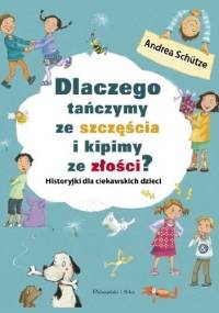 Dlaczego tańczymy ze szczęścia i kipimy ze złości? - Andrea Schȕtze