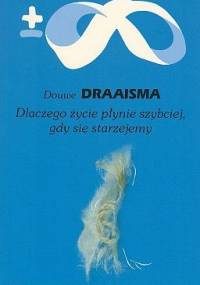 Dlaczego życie płynie szybciej, gdy się starzejemy - Douwe Draaisma