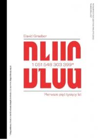 Dług. Pierwsze pięć tysięcy lat. - David Graeber