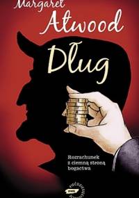 Dług. Rozrachunek z ciemną stroną bogactwa - Margaret Atwood