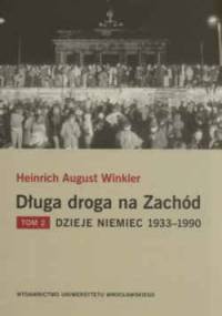 Długa droga na zachód. Tom 1/2 Dzieje Niemiec - August Heinrich Winkler