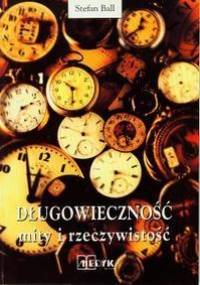 Długowieczność mity i rzeczywistość - Stefan Ball