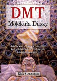 DMT: Molekuła duszy - Rick Strassman