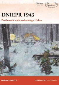 Dniepr 1943  Przełamanie wału  wschodniego Hitlera - Robert Forczyk