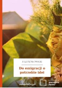 Do emigracji o potrzebie idei - Juliusz Słowacki