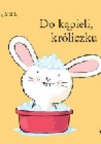 Do kąpieli, króliczku - Jörg Mühle