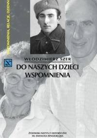 Do naszych dzieci. Wspomnienia - Włodzimierz Szer