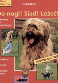 Do nogi! Siad! Leżeć! - Heidi Rogner