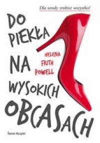 Do piekła na wysokich obcasach - Helena Frith Powell